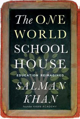 The One World Schoolhouse: Education Reimagined  - Education Reimagined(English, Paperback, Khan Salman)