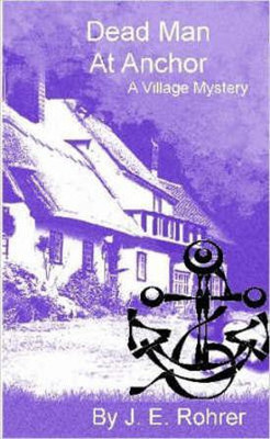 Dead Man At Anchor: A Village Mystery (Pocket Size)(English, Paperback, Rohrer J. E.)
