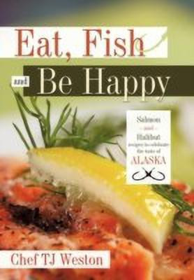 Eat, Fish and Be Happy(English, Paperback, Chef TJ Weston)