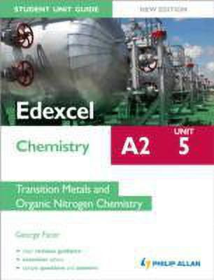 Edexcel A2 Chemistry Student Unit Guide (New Edition): Unit 5 Transition Metals and Organic Nitrogen Chemistry(English, Paperback, Facer George)