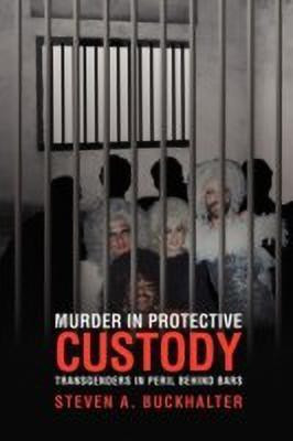 Murder in Protective Custody(English, Paperback, Buckhalter Steven A)