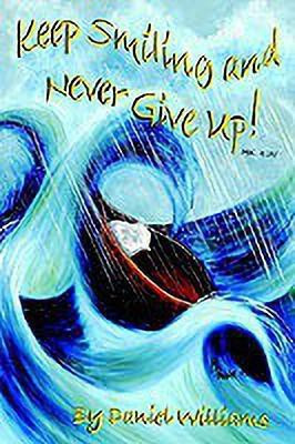 Keep Smiling and Never Give Up!(English, Paperback, Williams Daniel R.)
