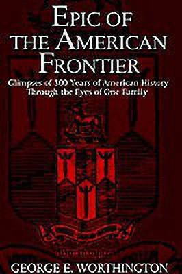 Epic of the American Frontier(English, Paperback, Worthington George E.)