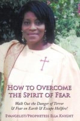 How to Overcome the Spirit of Fear(English, Paperback, Knight Evangelist Prophetess Ella)