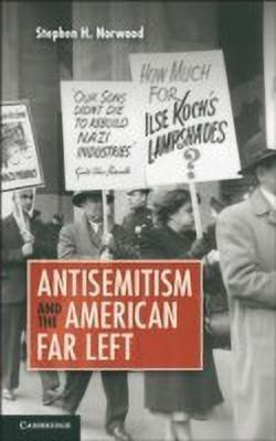 Antisemitism and the American Far Left(English, Hardcover, Norwood Stephen H.)
