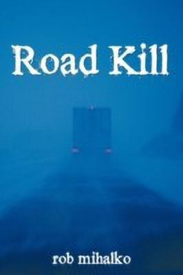 Road Kill(English, Paperback, Mihalko Rob)