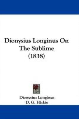 Dionysius Longinus On The Sublime (1838)(English, Paperback, Longinus Dionysius)
