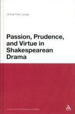 Passion, Prudence, and Virtue in Shakespearean Drama(English, Hardcover, Langis Unhae Park Dr)
