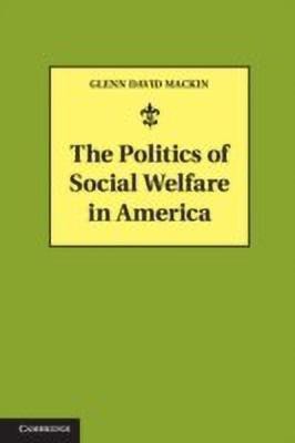 The Politics of Social Welfare in America(English, Hardcover, Mackin Glenn David)