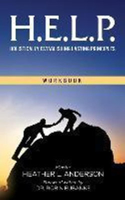 H.E.L.P. - Holistically Establishing Lasting Principals (Workbook)(English, Paperback, Anderson Heather L)