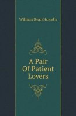 A Pair Of Patient Lovers(English, Paperback, Howells William Dean)