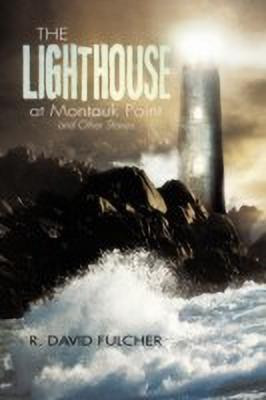 The Lighthouse at Montauk Point and Other Stories(English, Paperback, Fulcher R. David)