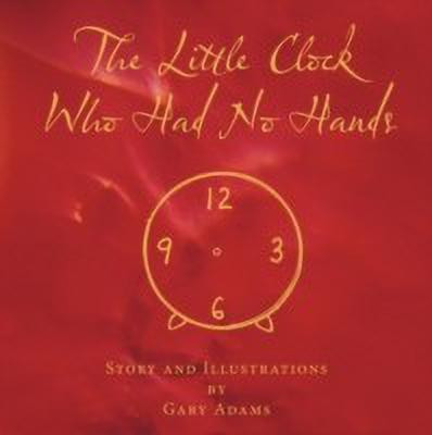 The Little Clock Who Had No Hands(English, Paperback, Adams Gary)