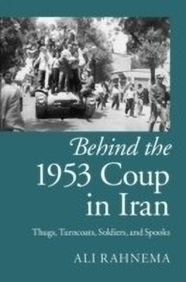 Behind the 1953 Coup in Iran(English, Hardcover, Rahnema Ali)