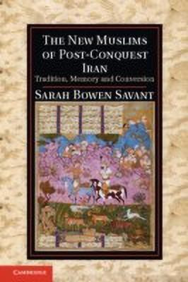 The New Muslims of Post-Conquest Iran(English, Hardcover, Savant Sarah Bowen)