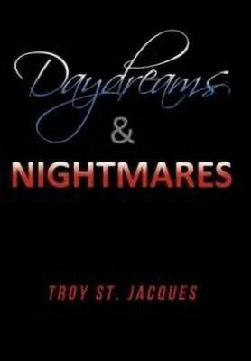 Daydreams & Nightmares(English, Hardcover, St. Jacques Troy)
