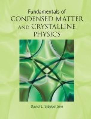 Fundamentals of Condensed Matter and Crystalline Physics(English, Hardcover, Sidebottom David L.)