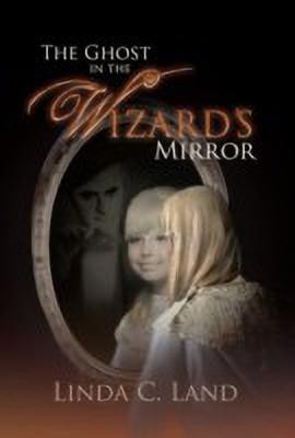 The Ghost in the Wizard's Mirror(English, Hardcover, Land Linda C.)