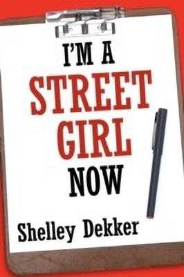 I'm a Street Girl Now(English, Paperback, Dekker Shelley)