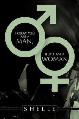 I Know You Are a Man, But I Am a Woman(English, Paperback, Shelle)