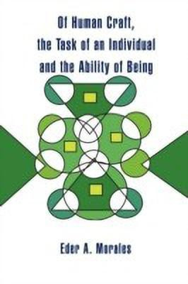 Of Human Craft, the Task of an Individual and the Ability of Being(English, Paperback, Morales Eder A)