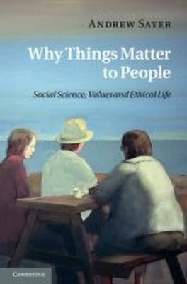 Why Things Matter to People(English, Hardcover, Sayer Andrew)