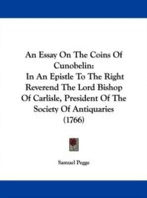 An Essay On The Coins Of Cunobelin(English, Paperback, Pegge Samuel)