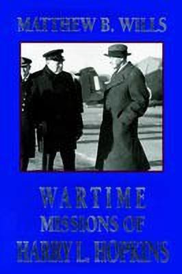 Wartime Missions of Harry L. Hopkins(English, Paperback, Wills Matthew, B.)