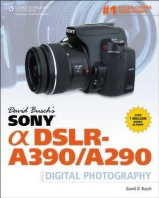 David Busch's Sony Alpha DSLR-A390/A290 Guide to Digital Photography(English, Paperback, Busch David)