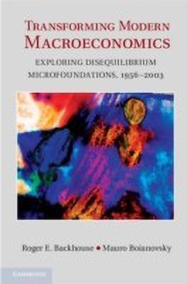 Transforming Modern Macroeconomics  - Exploring Disequilibrium Microfoundations, 1956 - 2003(English, Hardcover, Backhouse Roger E.)