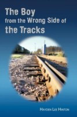 The Boy from the Wrong Side of the Tracks(English, Paperback, Hinton Hayden Lee)