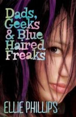 Dads Geeks and Blue-haired Freaks(English, Paperback, Phillips Ellie)