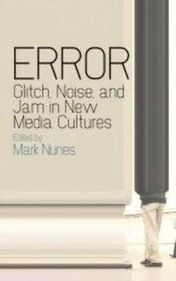 Error: Glitch, Noise, and Jam in New Media Cultures(English, Hardcover, unknown)