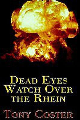 Dead Eyes Watch Over the Rhein(English, Paperback, Coster Tony)