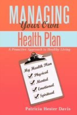 Managing Your Own Health Plan(English, Paperback, Davis Patricia Hester)