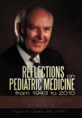 Reflections on Pediatric Medicine from 1943 to 2010(English, Hardcover, Oberst Faap Byron B MD)