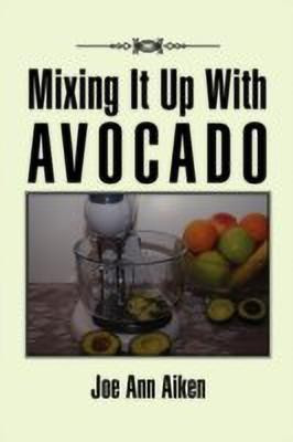 Mixing It Up With Avocado(English, Paperback, -Aiken Joe Ann)