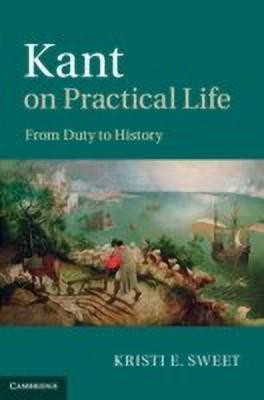 Kant on Practical Life(English, Hardcover, Sweet Kristi E.)