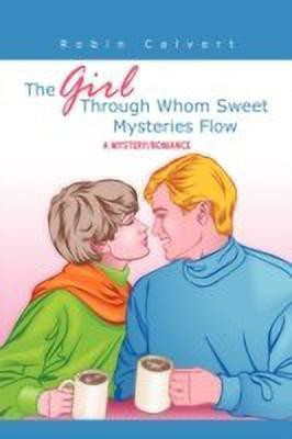 THE Girl Through Whom Sweet Mysteries Flow(English, Paperback, Calvert Robin)