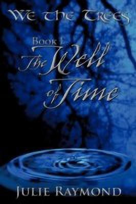 We the Trees Book I The Well of Time(English, Paperback, Raymond Julie)
