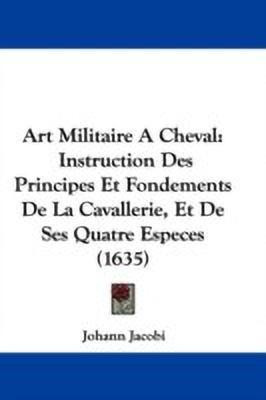 Art Militaire A Cheval(English, Paperback, Jacobi Johann)