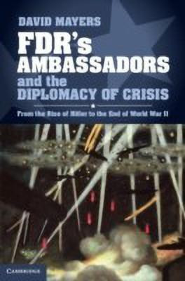 FDR's Ambassadors and the Diplomacy of Crisis(English, Hardcover, Mayers David)