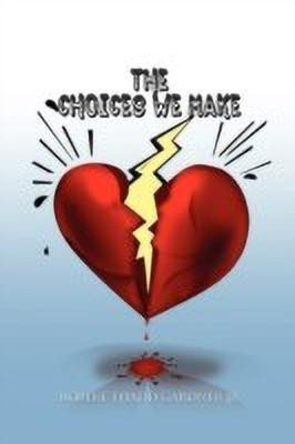 The Choices We Make(English, Paperback, Gardner Robert Thadd Jr)