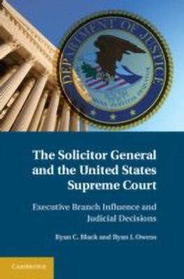 The Solicitor General and the United States Supreme Court(English, Hardcover, Black Ryan C.)