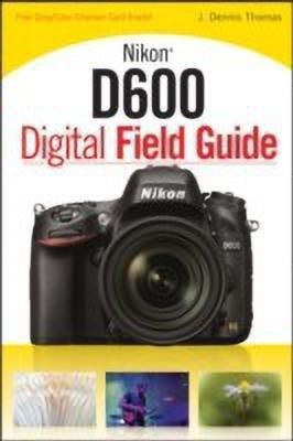 Nikon D600 Digital Field Guide(English, Paperback, Thomas J. Dennis)