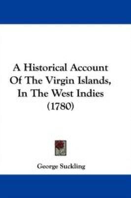 A Historical Account Of The Virgin Islands, In The West Indies (1780)(English, Paperback, Suckling George)