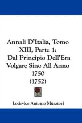 Annali D'Italia, Tomo XIII, Parte 1(English, Paperback, Muratori Lodovico Antonio)