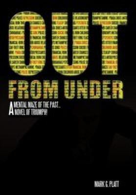 Out From Under(English, Paperback, Platt Mark G.)