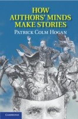 How Authors' Minds Make Stories(English, Hardcover, Hogan Patrick Colm)