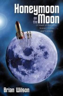 Honeymoon on the Moon(English, Hardcover, Wilson Brian)